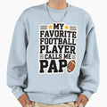 Bold Football Message Proud Pap Sweatshirt - Fun Novelty Design Unisex - T-Shirt, Sweatshirt, Hoodie