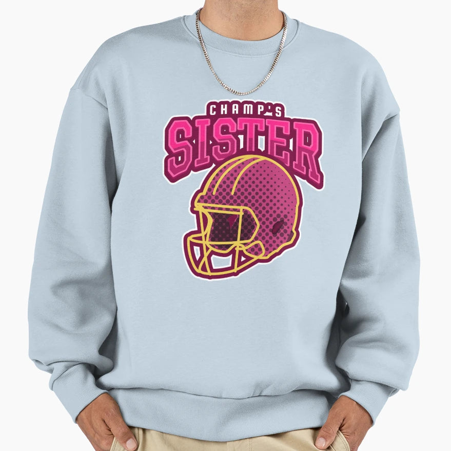 Champs Sister Football Sweatshirt - Novelty Apparel Unisex - T-Shirt, Sweatshirt, Hoodie