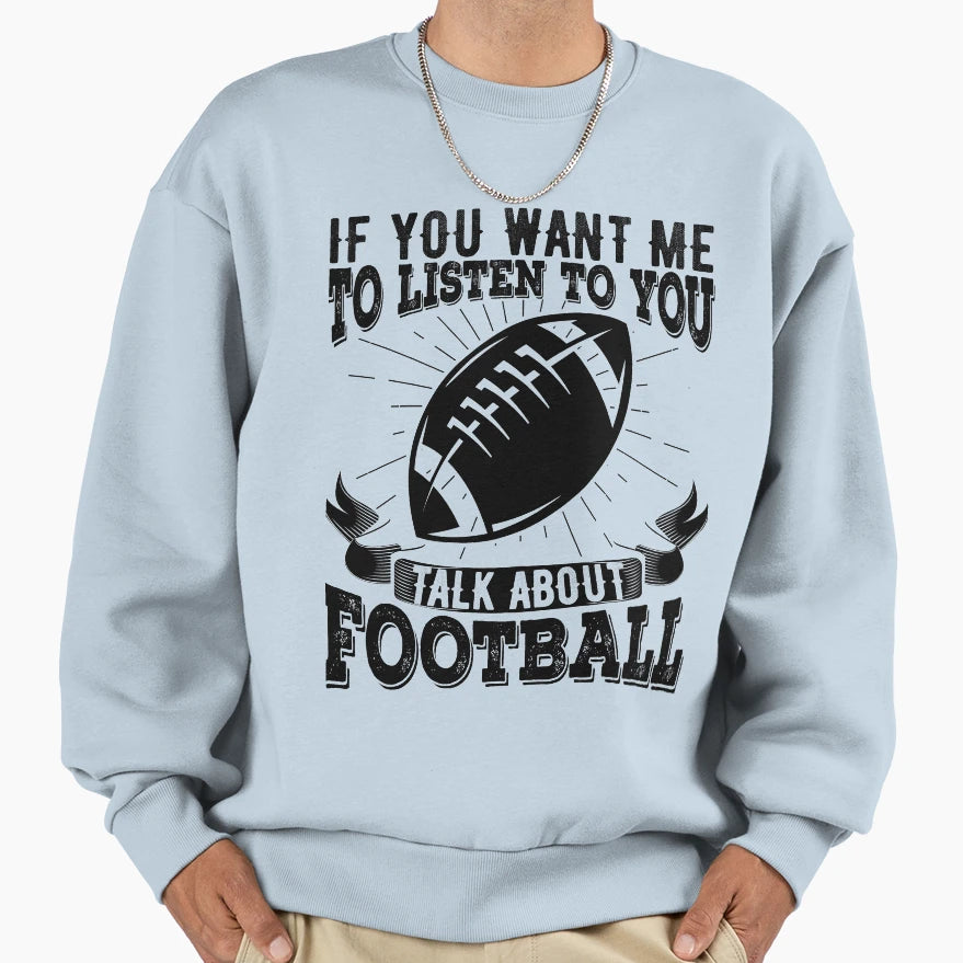 If You Want Me To Listen To You Sweatshirt - Aesthetic Graphic Men Women - T-Shirt, Sweatshirt, Hoodie