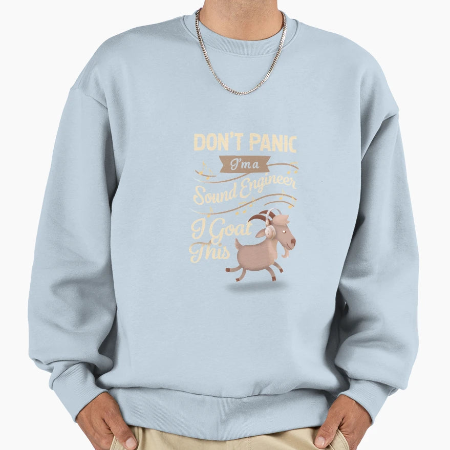 Dont Panic Im Sound Engineer I Goat Sweatshirt - Novelty Apparel Unisex - T-Shirt, Sweatshirt, Hoodie