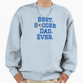 Best Soccer Dad Sweatshirt - Casual Everyday Wear Unisex - T-Shirt, Sweatshirt, Hoodie