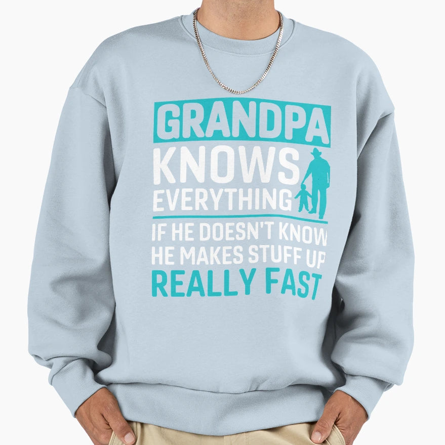 Grandpa Knows Everything Sweatshirt - Custom Art Print Men Women - T-Shirt, Sweatshirt, Hoodie