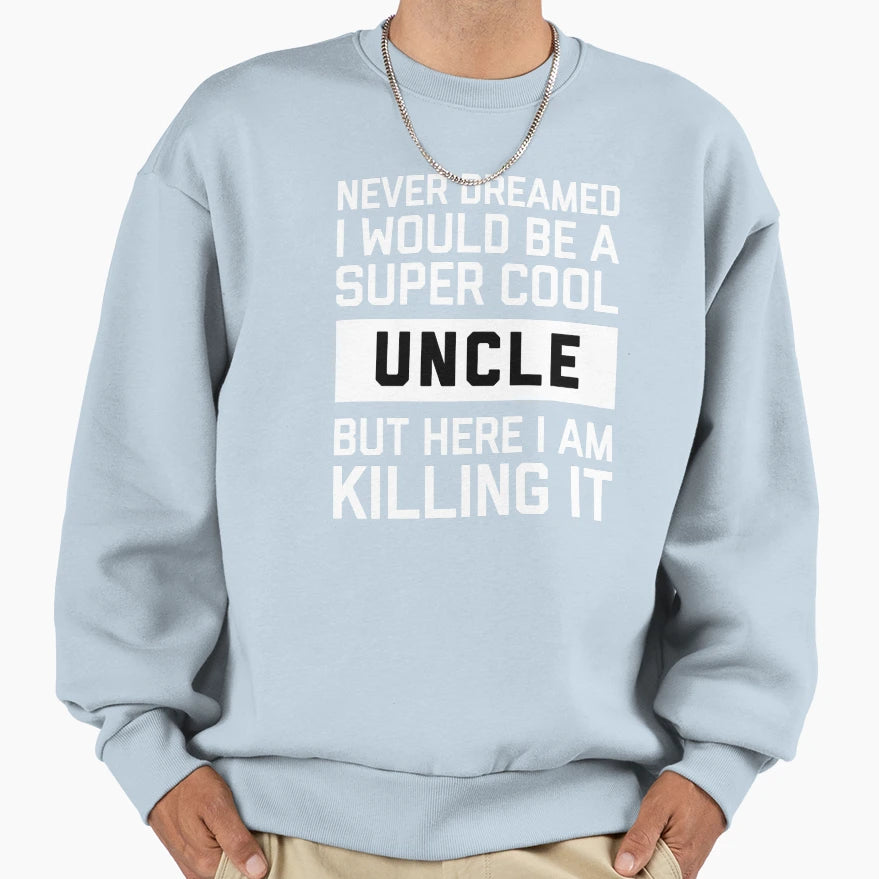 Super Uncle Killing It Sweatshirt - Minimalist Print Unisex - T-Shirt, Sweatshirt, Hoodie