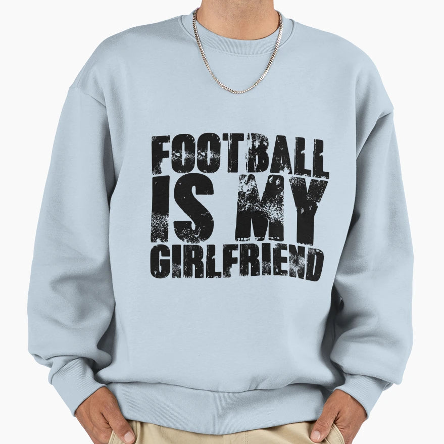Football Is My Girlfriend Love Football T-Shirt - Unique Graphic Unisex - T-Shirt, Sweatshirt, Hoodie