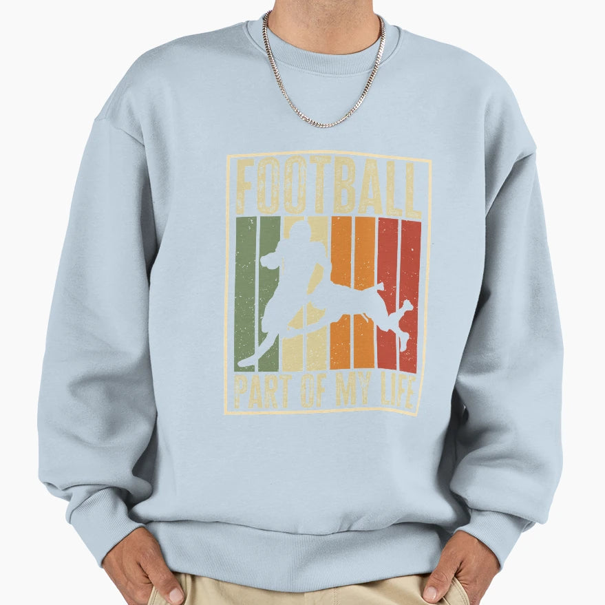 Football Part My Life Funny Football Sweatshirt - Graphic Print for Adults - T-Shirt, Sweatshirt, Hoodie