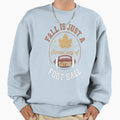 Fall Is Just Shorter Way Football Sweatshirt - Graphic Print for Adults - T-Shirt, Sweatshirt, Hoodie