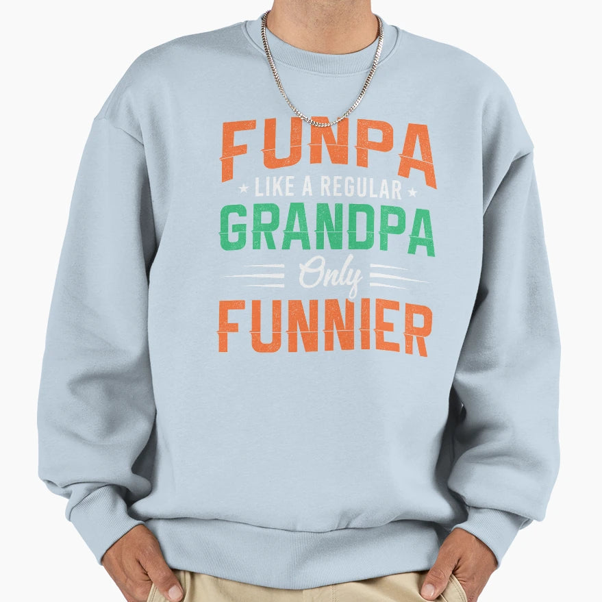 Funpa Like Regular Grandpa Only Sweatshirt - Streetwear Style for Adults - T-Shirt, Sweatshirt, Hoodie