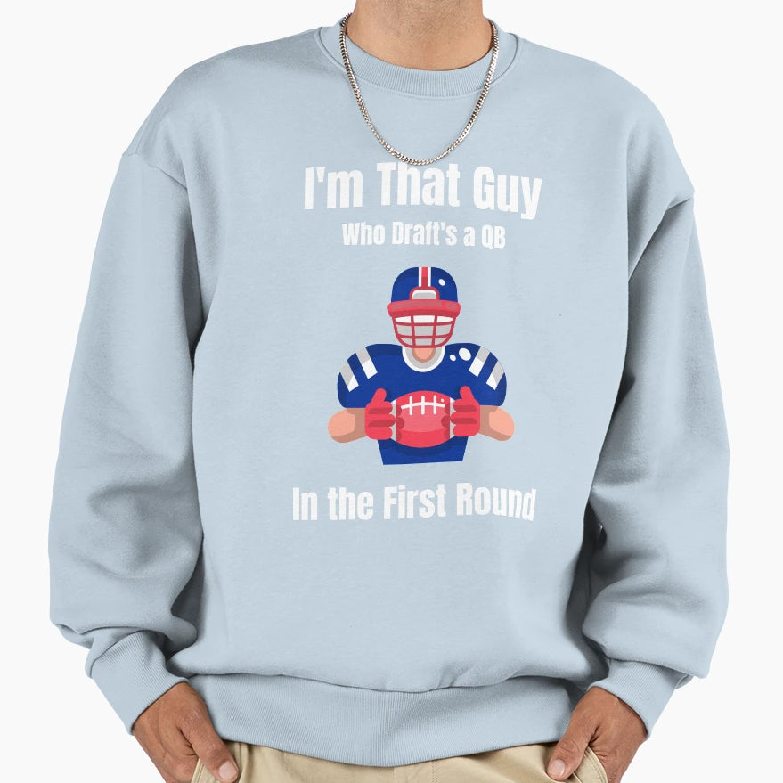 Im That Guy Sweatshirt - Custom Art Print Unisex - T-Shirt, Sweatshirt, Hoodie