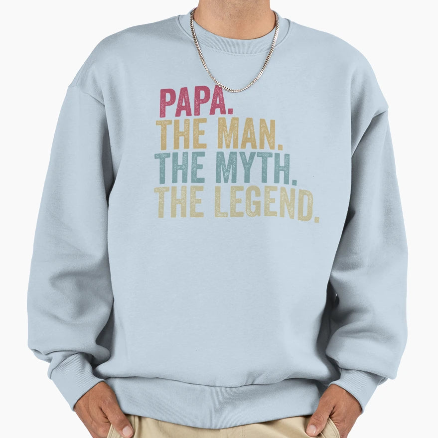 Papa Myth Legend Grandad Funny Sweatshirt - Casual Everyday Wear Unisex - T-Shirt, Sweatshirt, Hoodie