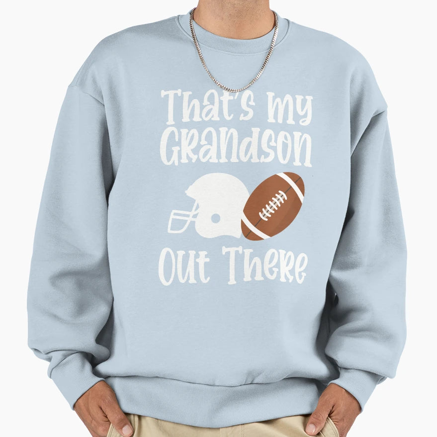 Thats My Grandson There Out There Sweatshirt - Trendy Graphic Unisex - T-Shirt, Sweatshirt, Hoodie
