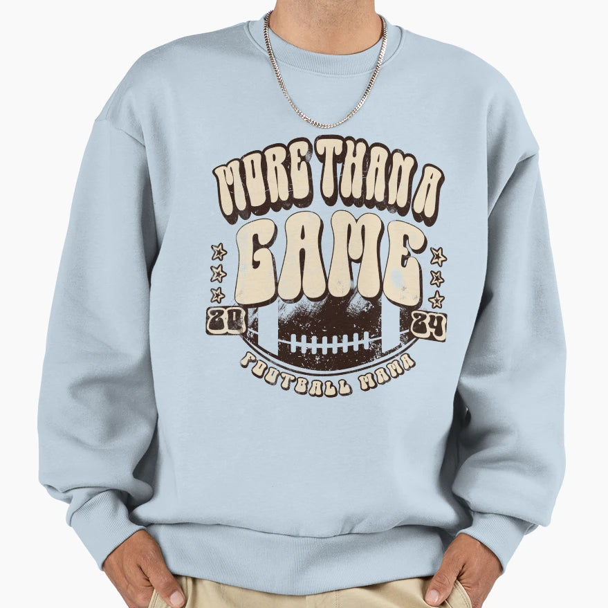 More That Game Football Mama 2024 Sweatshirt - Aesthetic Graphic Men Women - T-Shirt, Sweatshirt, Hoodie