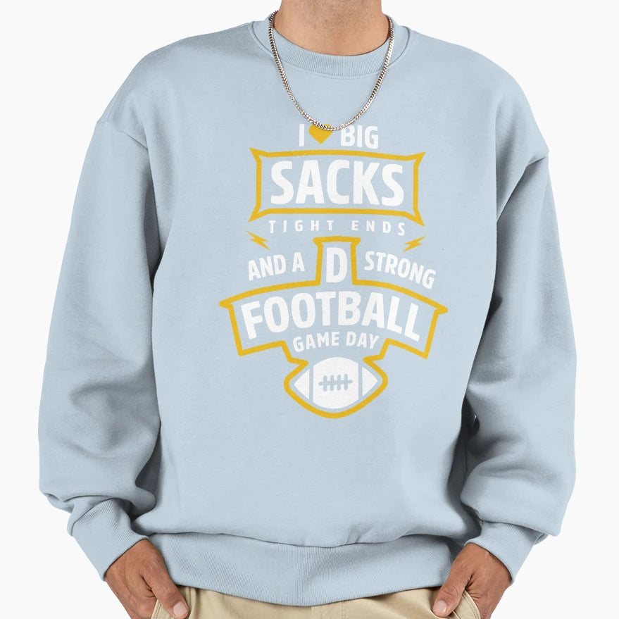 I Love Big Sacks Tight Ends And Sweatshirt - Trendy Graphic Men Women - T-Shirt, Sweatshirt, Hoodie
