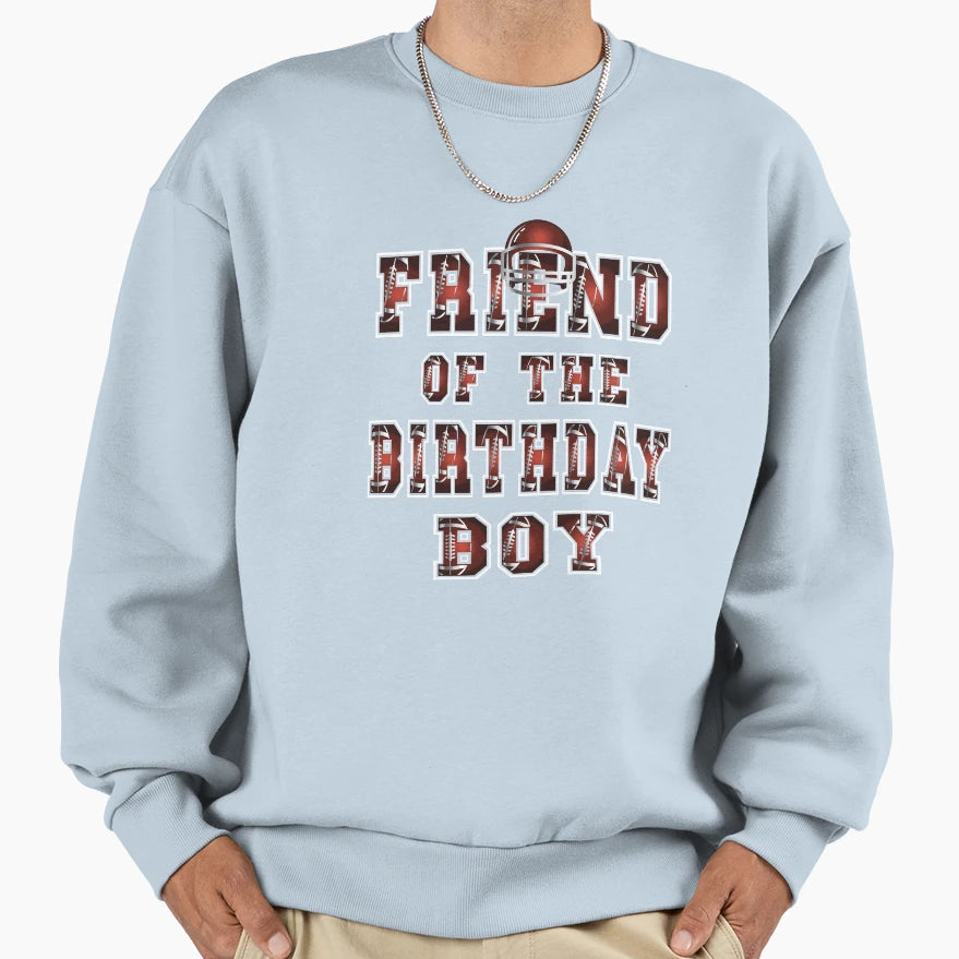 Friend Birthday American Football Sweatshirt - Casual Everyday Wear Unisex - T-Shirt, Sweatshirt, Hoodie