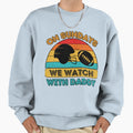 Sundays We Watch Football Daddy Sweatshirt - Unique Graphic for Adults - T-Shirt, Sweatshirt, Hoodie