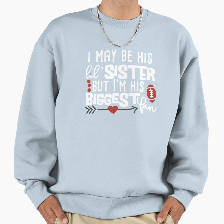I May Be His Little Sister But Im His Sweatshirt - Minimalist Print Unisex - T-Shirt, Sweatshirt, Hoodie