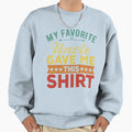 My Favorite Uncle Bought Me This Funny T-Shirt - Graphic Print Men Women - T-Shirt, Sweatshirt, Hoodie