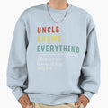 Uncle Knows Everything Funny Fathers Day Sweatshirt - Graphic Print Unisex - T-Shirt, Sweatshirt, Hoodie