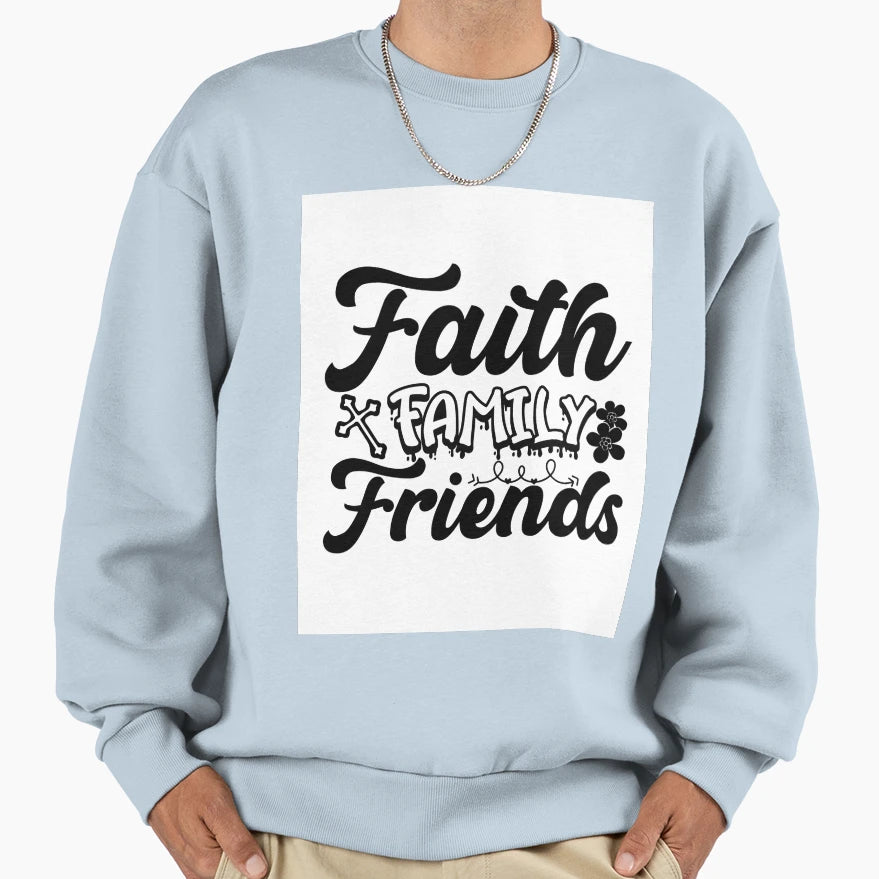 Faith Family Friends Sweatshirt - Casual Everyday Wear Men Women - T-Shirt, Sweatshirt, Hoodie