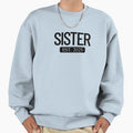 Sister Est 2025 New Sister 2025 Sweatshirt - Novelty Apparel for Adults - T-Shirt, Sweatshirt, Hoodie