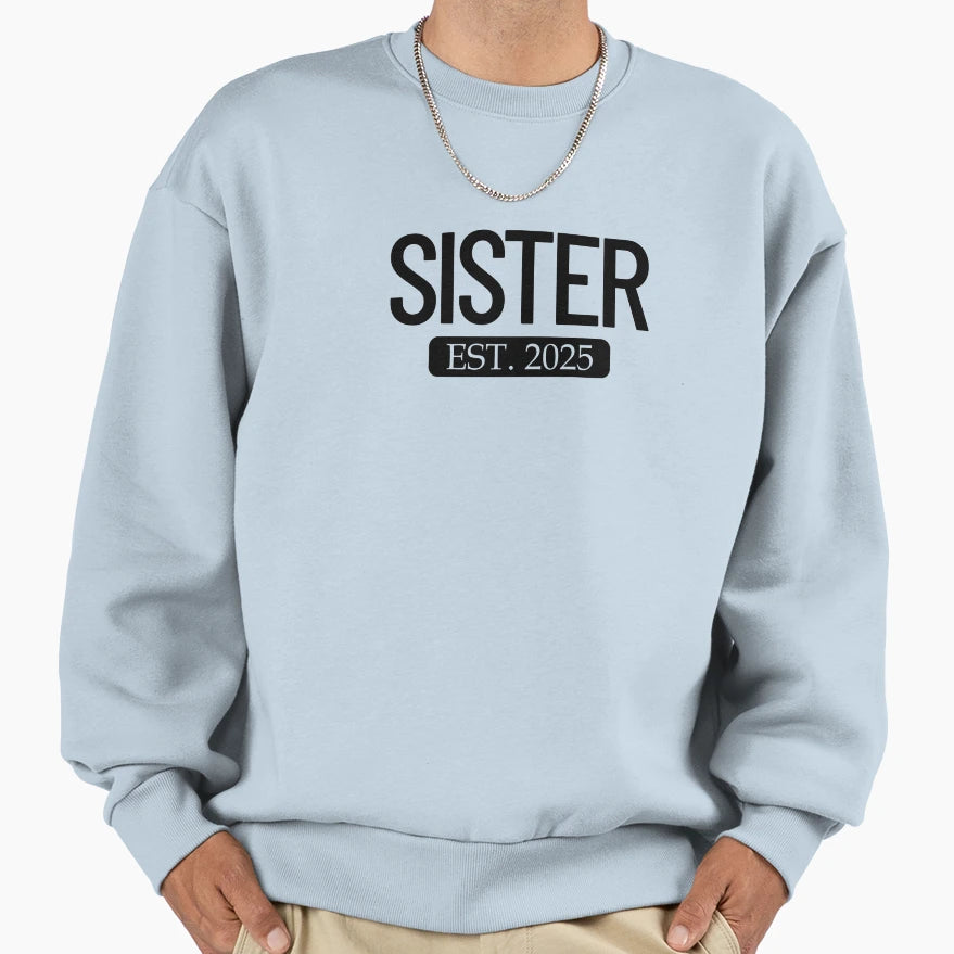 Sister Est 2025 New Sister 2025 Sweatshirt - Novelty Apparel for Adults - T-Shirt, Sweatshirt, Hoodie