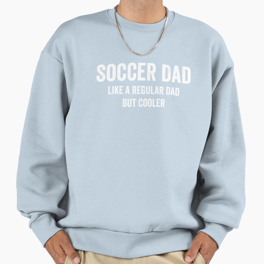Soccer Dad Funny Sweatshirt - Custom Art Print Unisex - T-Shirt, Sweatshirt, Hoodie