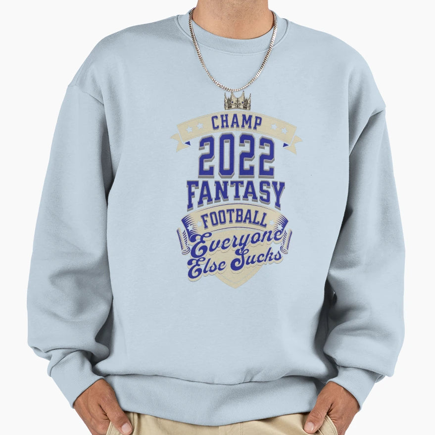 Fantasy Football Champ 2022 Sweatshirt - Fun Novelty Design for Adults - T-Shirt, Sweatshirt, Hoodie