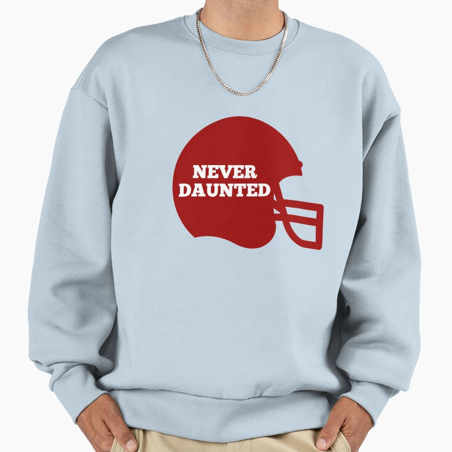 Never Daunted Football Sweatshirt - Novelty Apparel for Adults - T-Shirt, Sweatshirt, Hoodie