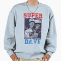 Gifts Super Dave Osborne Super Sweatshirt - Streetwear Style Men Women - T-Shirt, Sweatshirt, Hoodie