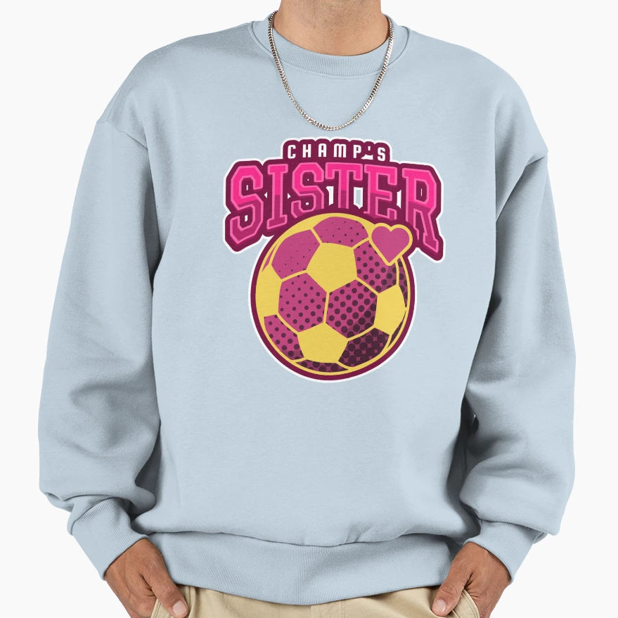 Champs Sister Sweatshirt - Aesthetic Graphic Unisex - T-Shirt, Sweatshirt, Hoodie
