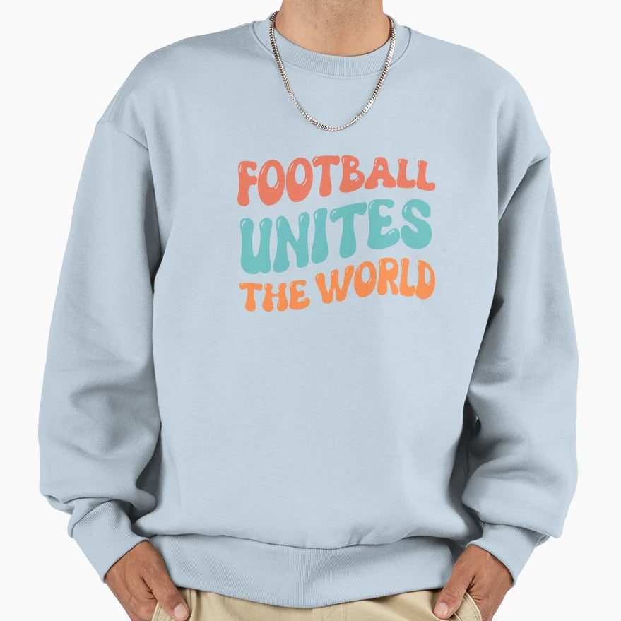 Football Unites World Sweatshirt - Aesthetic Graphic Men Women - T-Shirt, Sweatshirt, Hoodie