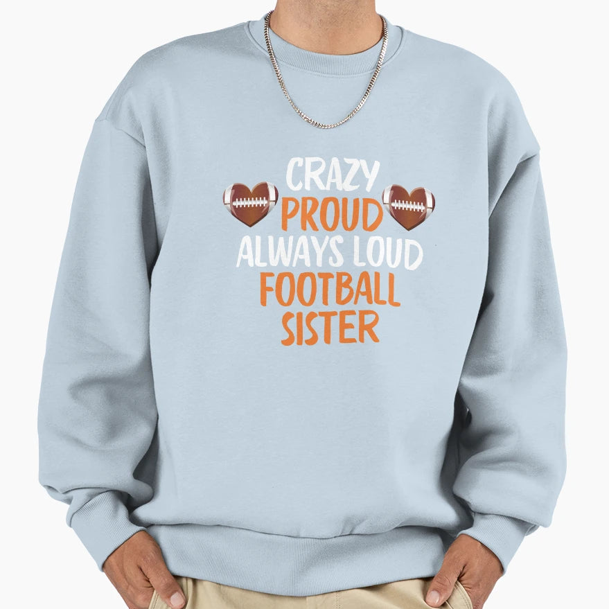 Crazy Proud Always Loud Football Sweatshirt - Trendy Graphic for Adults - T-Shirt, Sweatshirt, Hoodie