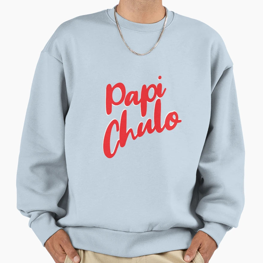 Papi Chulo Hes Sweatshirt - Custom Art Print for Adults - T-Shirt, Sweatshirt, Hoodie