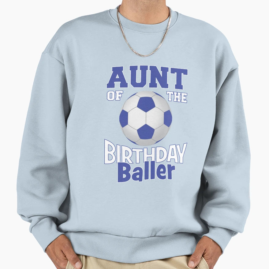 Aunt Birthday Baller Soccer Lover B Day Sweatshirt - Unique Graphic Unisex - T-Shirt, Sweatshirt, Hoodie