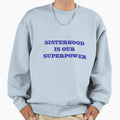 Sisterhood Sweatshirt - Graphic Print Men Women - T-Shirt, Sweatshirt, Hoodie
