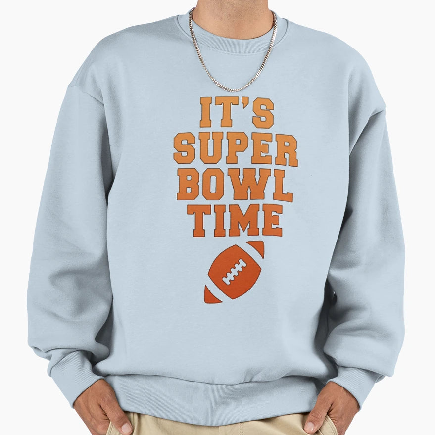 Its Super Bowl Time T-Shirt - Streetwear Style Men Women - T-Shirt, Sweatshirt, Hoodie