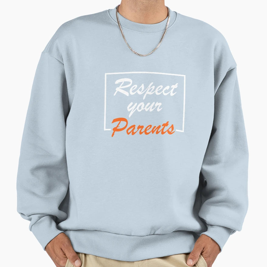 Respect Parents Sweatshirt - Trendy Graphic Men Women - T-Shirt, Sweatshirt, Hoodie