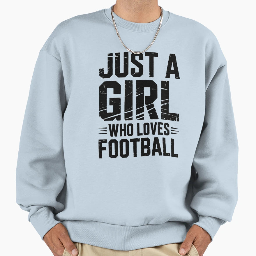 Just Who Loves Football Sweatshirt - Casual Everyday Wear Unisex - T-Shirt, Sweatshirt, Hoodie