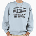 I Root Two Teams Steelers And Sweatshirt - Fun Novelty Design for Adults - T-Shirt, Sweatshirt, Hoodie