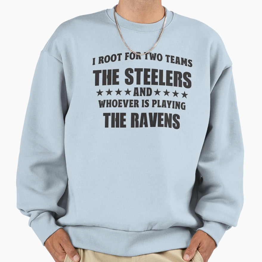 I Root Two Teams Steelers And Sweatshirt - Fun Novelty Design for Adults - T-Shirt, Sweatshirt, Hoodie