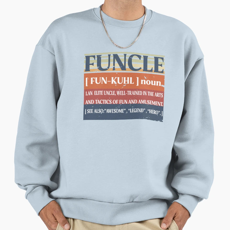 Funcle Funny Uncle Definition Sweatshirt - Novelty Apparel for Adults - T-Shirt, Sweatshirt, Hoodie