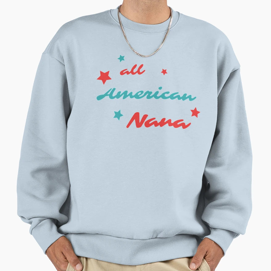 All American Nana Sweatshirt - Streetwear Style Unisex - T-Shirt, Sweatshirt, Hoodie