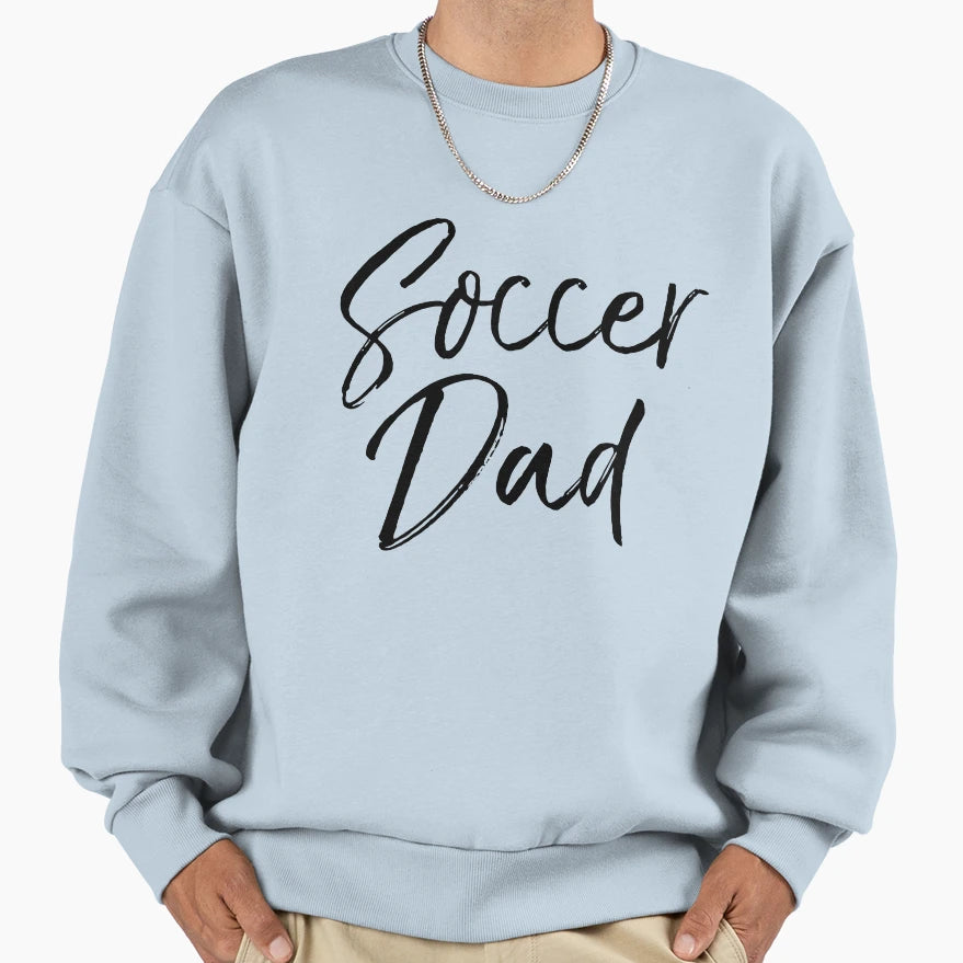 Soccer Dad Fathers Day Gift Sweatshirt - Unique Graphic Unisex - T-Shirt, Sweatshirt, Hoodie