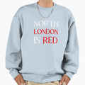 North London Is Red W Sweatshirt - Casual Everyday Wear Men Women - T-Shirt, Sweatshirt, Hoodie