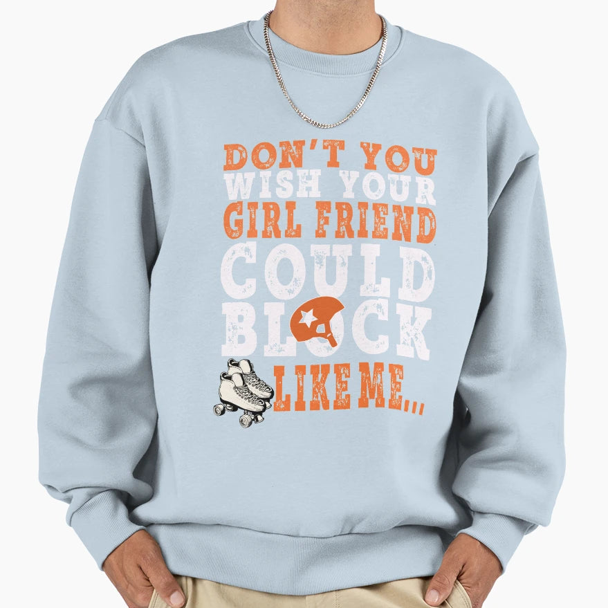 Funny Roller Derby Block Like Mine Sweatshirt - Streetwear Style for Adults - T-Shirt, Sweatshirt, Hoodie