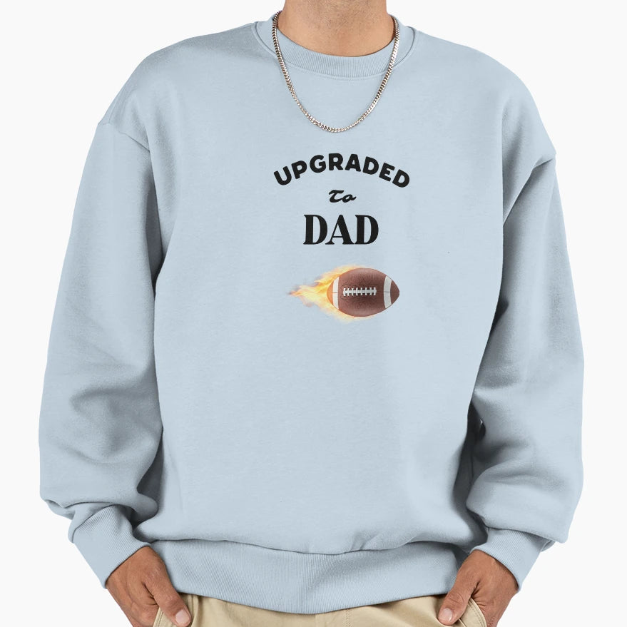 Upgraded To Dad New Dad Gift Sweatshirt - Streetwear Style Men Women - T-Shirt, Sweatshirt, Hoodie
