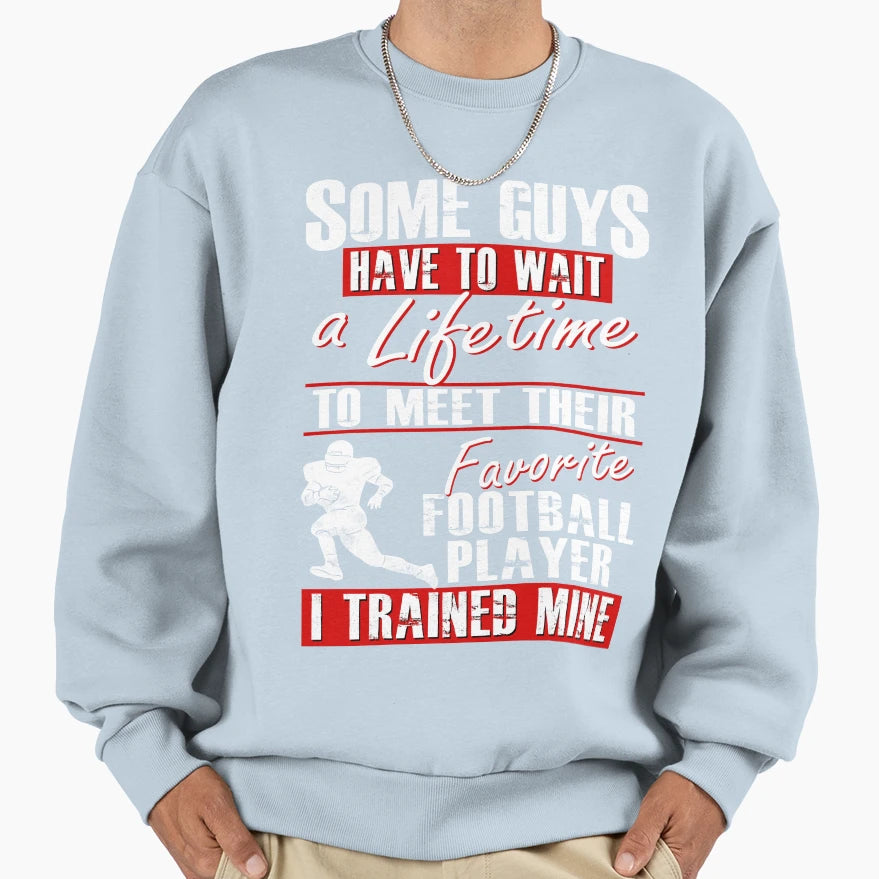 Trained My Favorite Football Sweatshirt - Fun Novelty Design for Adults - T-Shirt, Sweatshirt, Hoodie