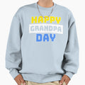 Happy Grandpa Day Sweatshirt - Casual Everyday Wear Men Women - T-Shirt, Sweatshirt, Hoodie