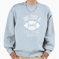 Not Just Football School Sweatshirt - Casual Everyday Wear for Adults - T-Shirt, Sweatshirt, Hoodie
