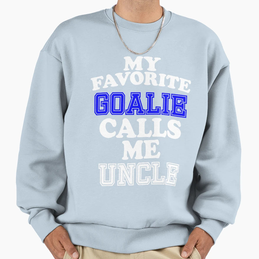 My Favorite Goalie Calls Me Uncle T-Shirt - Fun Novelty Design Unisex - T-Shirt, Sweatshirt, Hoodie