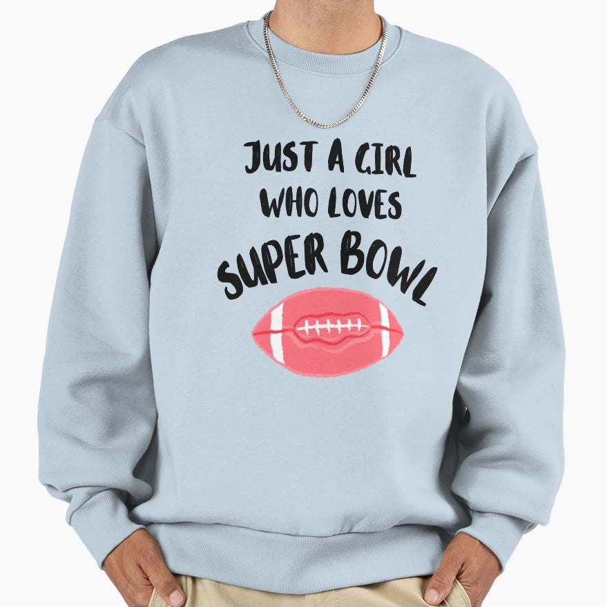 Just Who Loves Super Bowl Sweatshirt - Aesthetic Graphic Unisex - T-Shirt, Sweatshirt, Hoodie